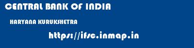 CENTRAL BANK OF INDIA  HARYANA KURUKSHETRA    ifsc code